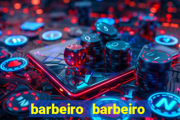 barbeiro barbeiro barbeiro bicho significado espiritual